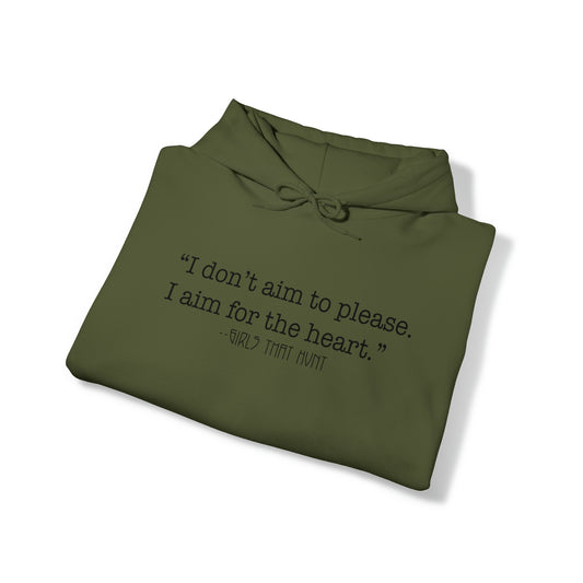 I don't aim to please. I aim for the heart hoodie.