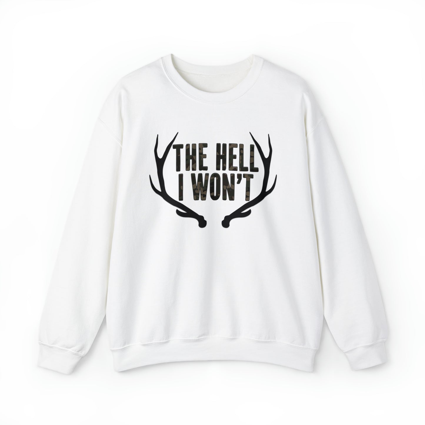 he Hell I Won't Sweatshirt" with bold text and antler design