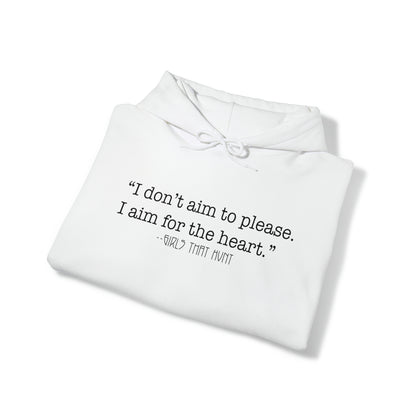 I don't aim to please. I aim for the heart hoodie.