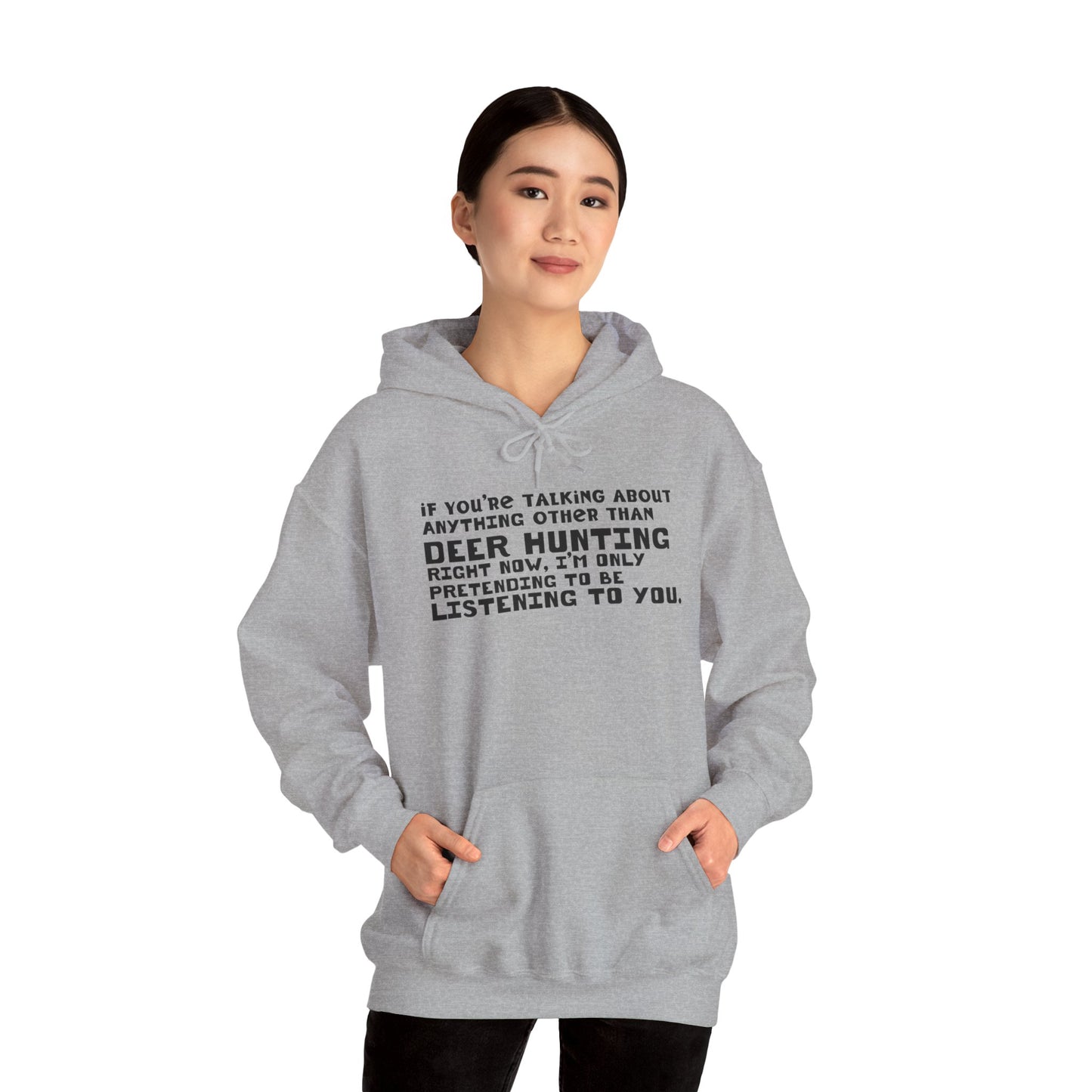 If You're Not Talking About Deer Hunting - Hoodie