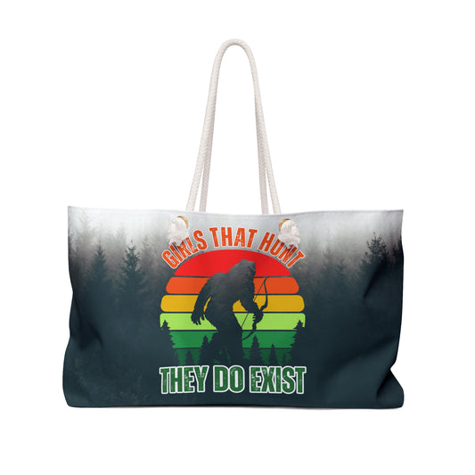 Girls That Hunt, They Do Exist!" Bigfoot Women's T-Shirt - Weekender Bag - Bigfoot and strong message of existence and passion displayed