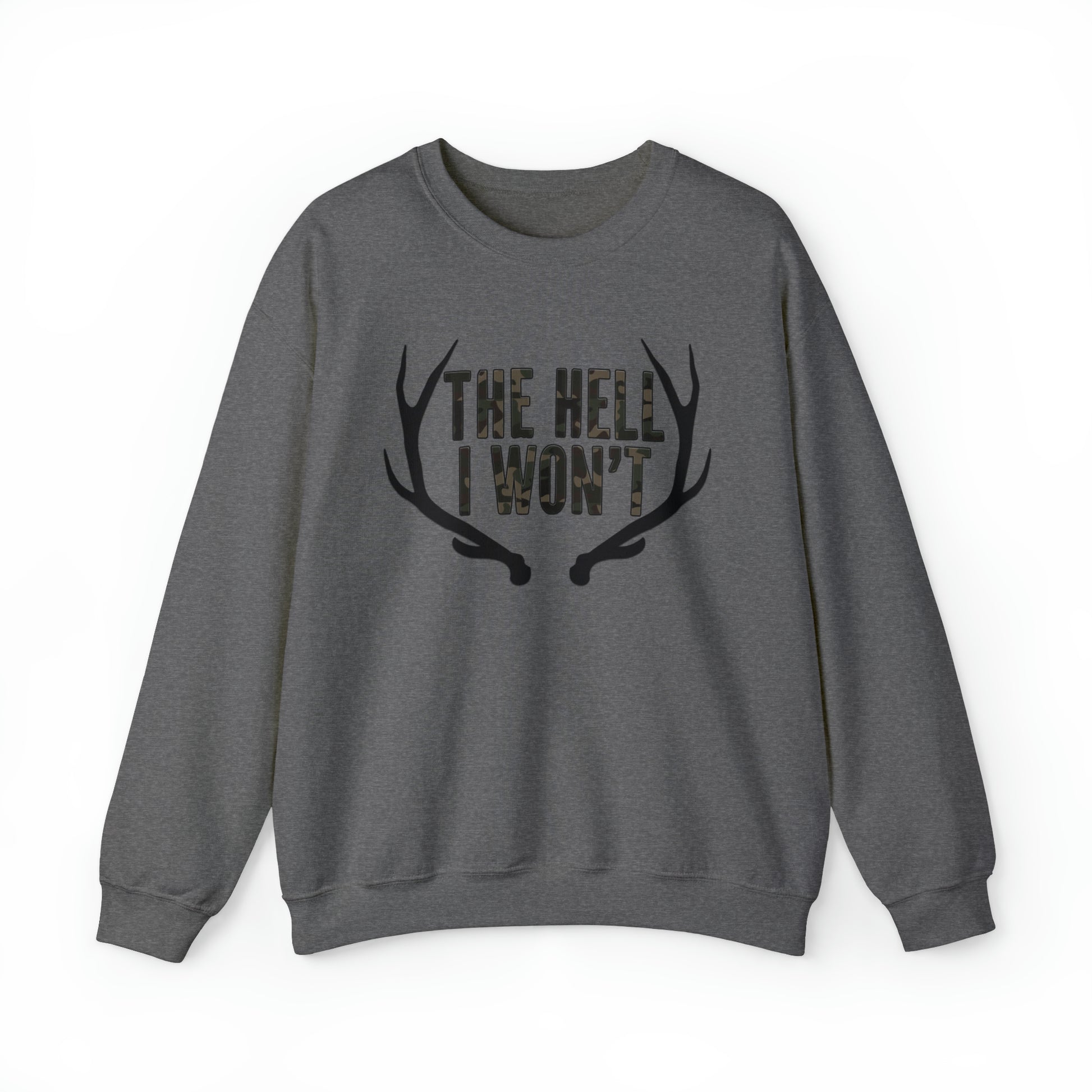 he Hell I Won't Sweatshirt" with bold text and antler design