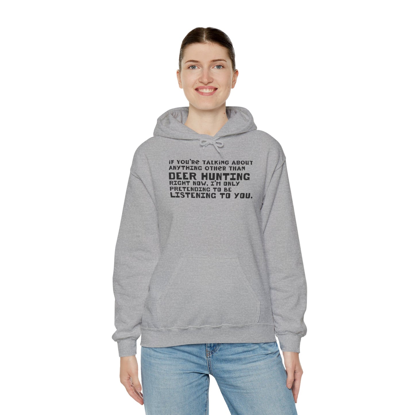 If You're Not Talking About Deer Hunting - Hoodie