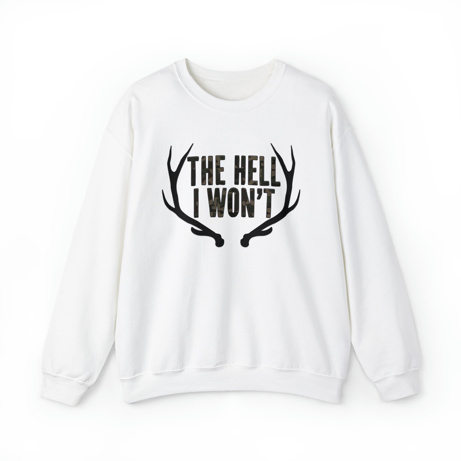 he Hell I Won't Sweatshirt" with bold text and antler design