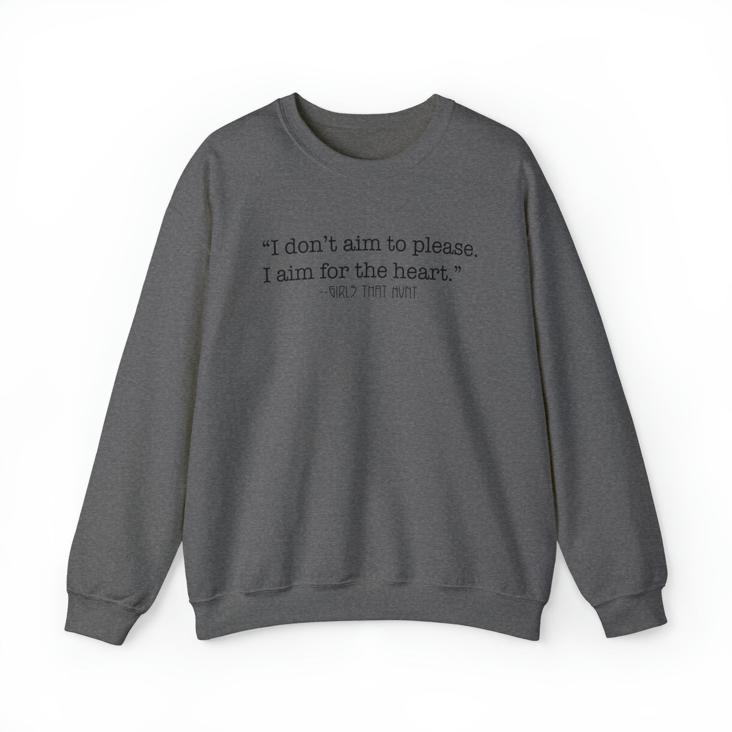I Don't Aim to Please Crewneck Sweatshirt