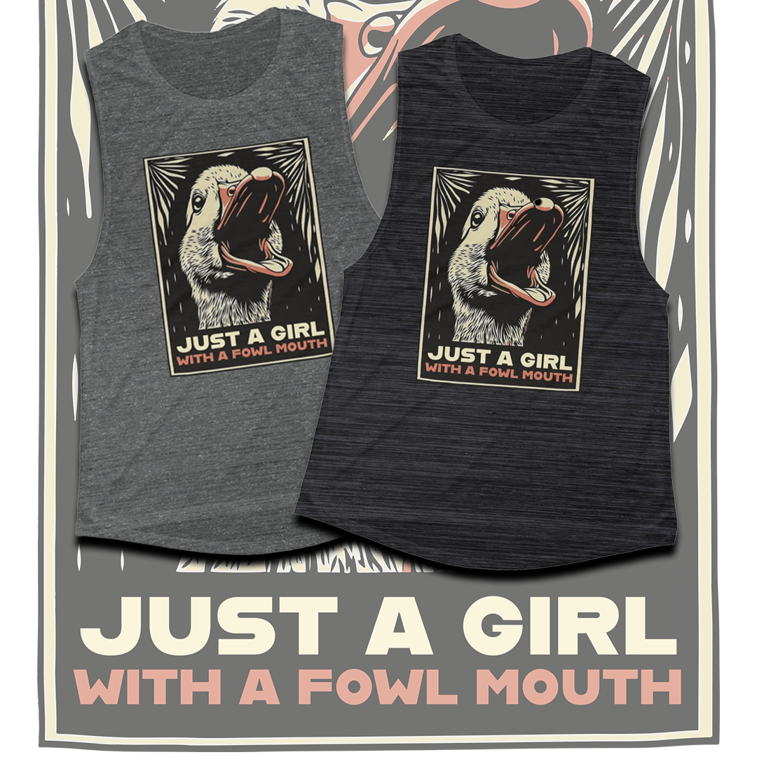 Just a Girl with a Fowl Mouth Muscle Tank