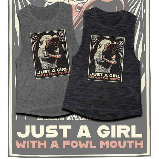 Just a Girl with a Fowl Mouth Muscle Tank
