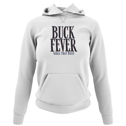 Buck Fever - Girls That Hunt Hoodie" in bold lettering