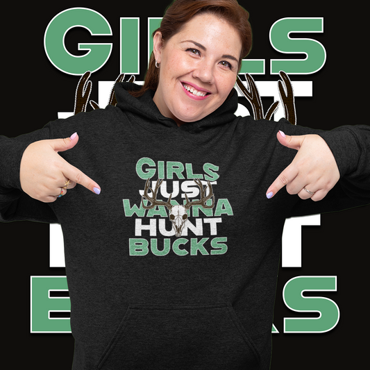 Girls Just Wanna Hunt Bucks  Hoodie