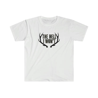 The Hell I Won't T-Shirt - Deer and Hunting Inspired - White