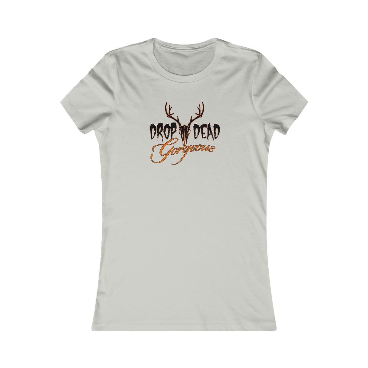 Woman wearing Drop Dead Gorgeous Fitted Tee - Express your hunting passion