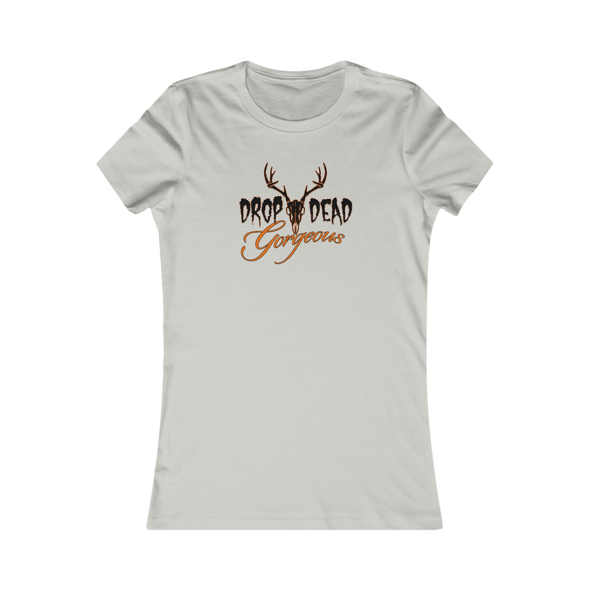Woman wearing Drop Dead Gorgeous Fitted Tee - Express your hunting passion