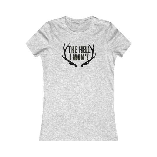 The Hell I Won't Women's Fitted Tee in Grey - Hunting Inspired Design