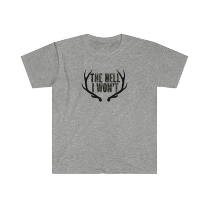 The Hell I Won't T-Shirt - Deer and Hunting Inspired - Grey