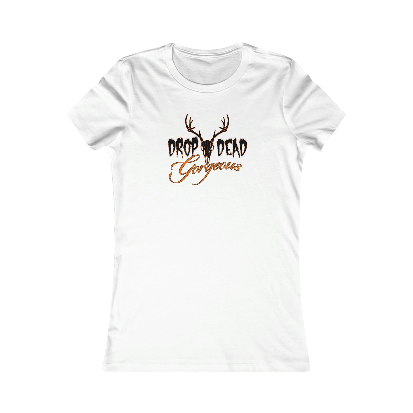 Woman wearing Drop Dead Gorgeous Fitted Tee - Express your hunting passion