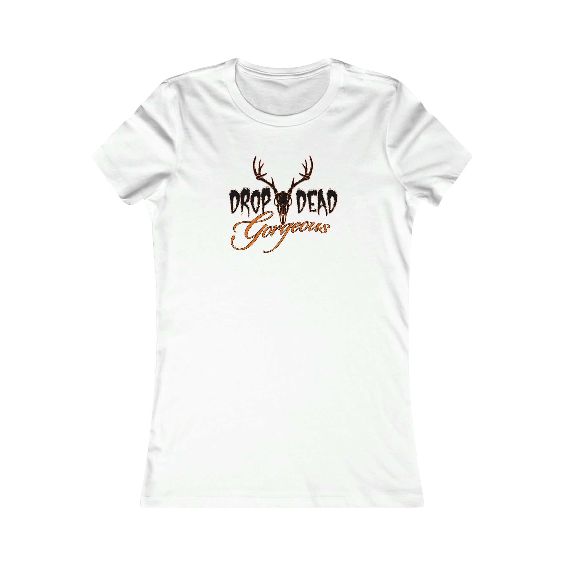 Woman wearing Drop Dead Gorgeous Fitted Tee - Express your hunting passion