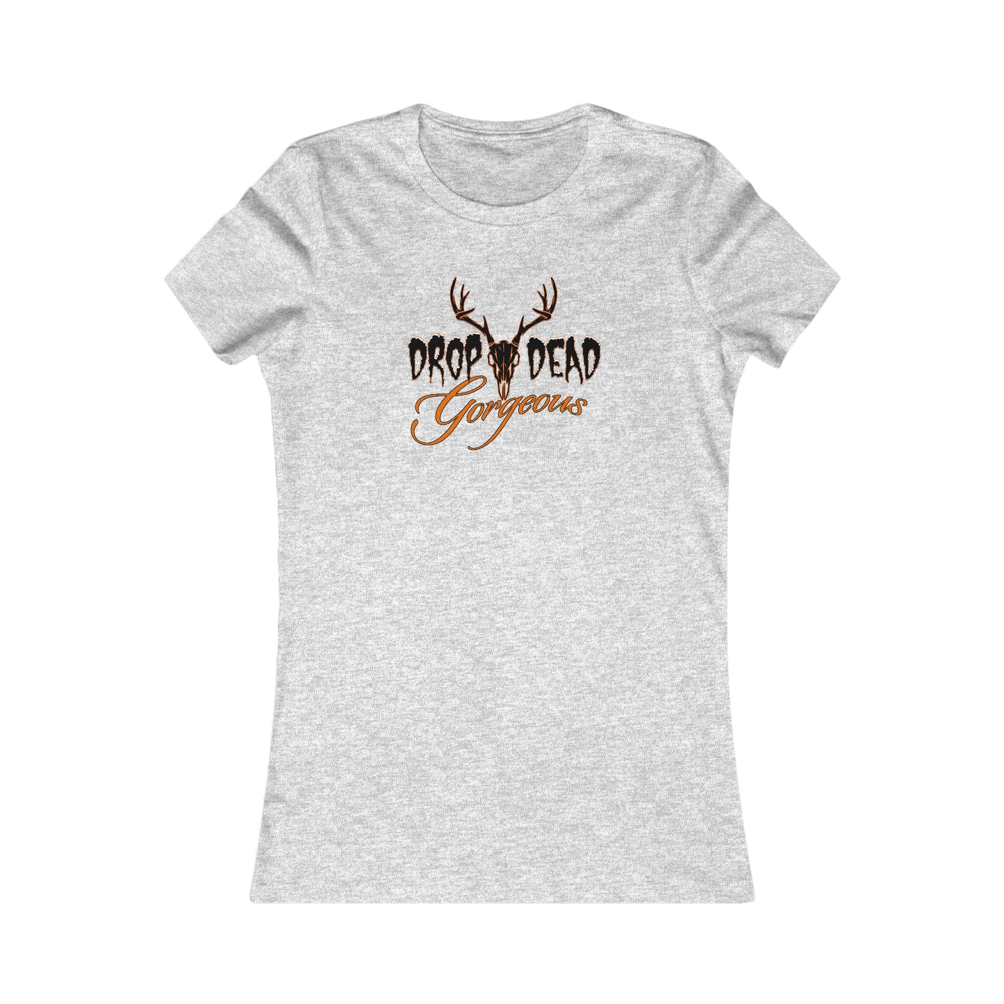 Woman wearing Drop Dead Gorgeous Fitted Tee - Express your hunting passion