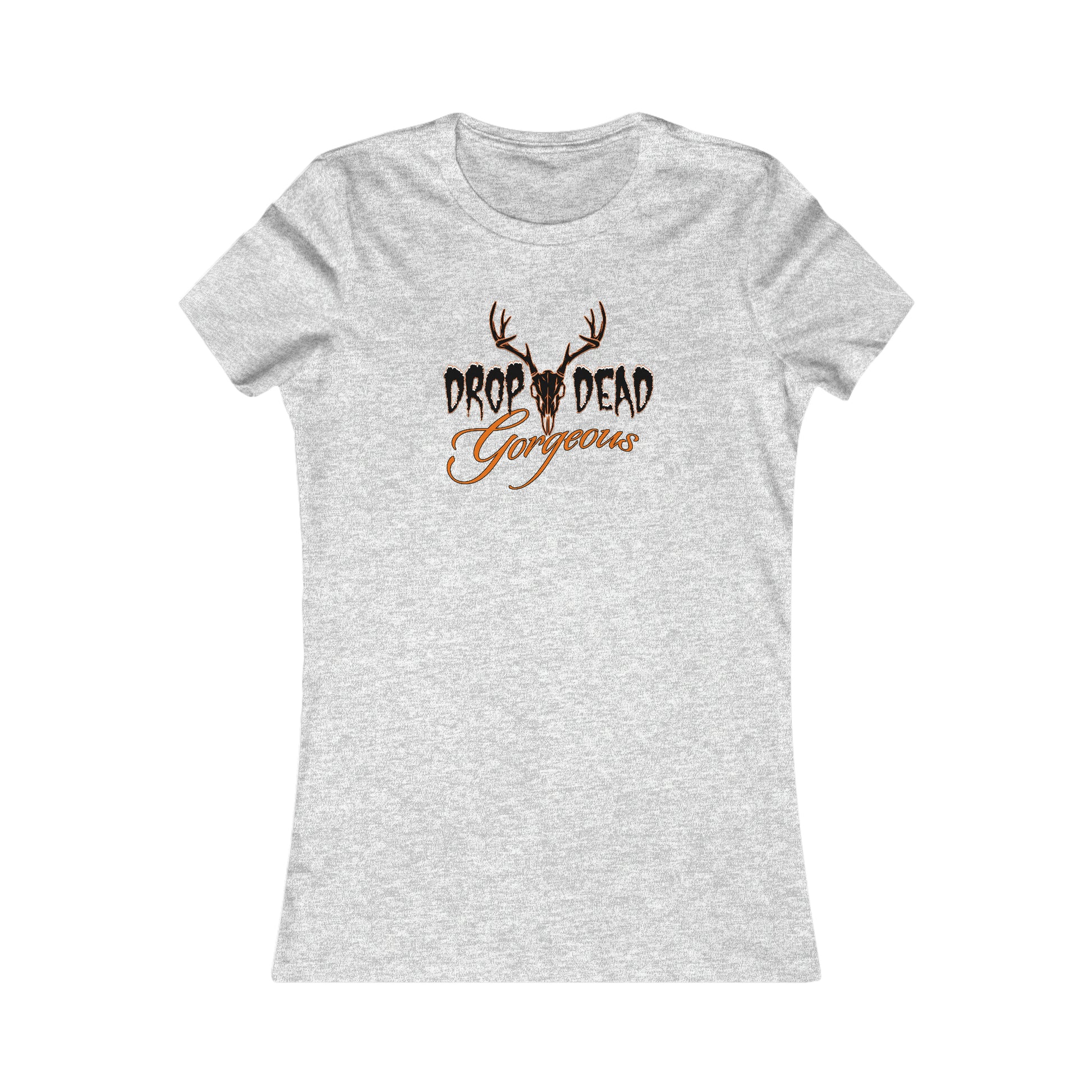 Woman wearing Drop Dead Gorgeous Fitted Tee - Express your hunting passion